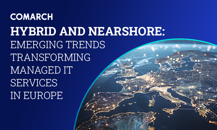 Hybrid and Nearshore: Emerging Trends Transforming Managed IT Services in Europe
